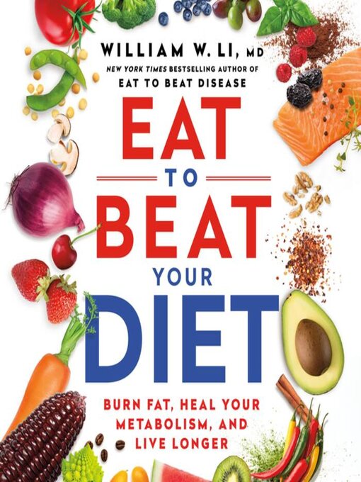 Title details for Eat to Beat Your Diet by William W Li - Wait list